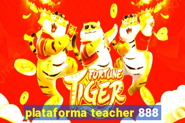 plataforma teacher 888